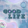 About GOOD LIFE Song