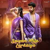 About Saiyan Mile Larkaiya Song