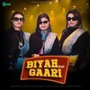 About BIYAH WALI GAARI Song