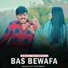 About Bas Bewafa Song