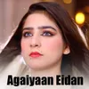 About Agaiyaan Eidan Song