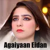 Agaiyaan Eidan