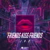 Friends Kiss Friends