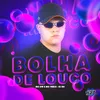 About BOLHA DE LOUCO Song