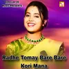 Radhe Tomay Bare Bare Kori Mana