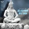 Kelash Main Bole Baba