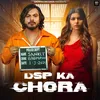 About Dsp Ka Chora Song