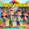 About Teatro Bambini Song
