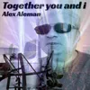 About Together You and I Song
