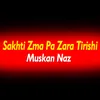 About Sakhti Zma Pa Zara Tirishi Song