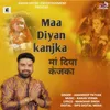 About Maa Diyan Kanjka Song