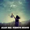 About Alas del Viento Suave Song