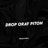 About DROP ULAR PITON Song