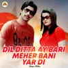 About Dil Ditta Ay Bari Meher Bani Yar Di Song