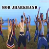 About MOR JHARKHAND Song