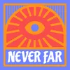 Never Far