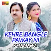 About Kehre Bangle Paway Ni Song