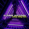 About DJ GUBUK JADI ISTANA JEDAG JEDUG STYLE Song