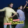 About DJ Bajega Chhori Nachegi Song