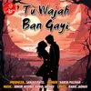 About Tu Wajah Ban Gayi Hai Song