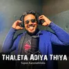 About Thaleta Adiya Thiya Song