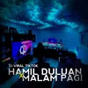 DJ HAMIL DULUAN x MALAM PAGI