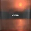 About Within Me Song