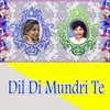 About Dil Di Mundri Te Song