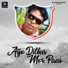 About Aijo Dilbar Mor Paas Song