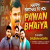 About Happy Birthday Pawan Bhaiya Song