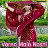 About Varna Me Noshi Song