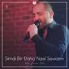 About Şimdi Bir Daha Nasıl Sevicem Song