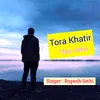 About Tora Khatir Mar Jaibo Song