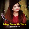 About Ishqa Tawan De Raka - Kashmala Gul Song