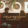 About ADHURI KHWAHISH Song