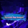 DJ Harusnya Kau Kembali Remix JDM