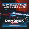 About DJ PARASAAN NDAK LAMAK KABA ANGIN Song