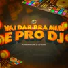 About VAI DAR PRA MIM E PRO DJ Song