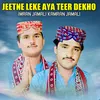 About Jeetne Leke Aya Teer Dekho Song