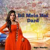 About Dil Mein Hai Dard Song