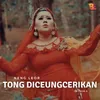 About Tong Diceungcerikan Song