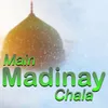 Main Madinay Chala