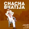 About Chacha Bhatija Song