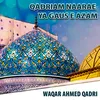 Qadriam Naarae Ya Gaus e Azam