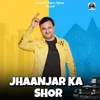 Jhaanjar Ka Shor