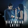 About Ora mung lathi Song