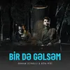 About Bir Də Gəlsəm Song