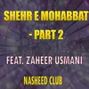 About Shehr E Mohabbat - , Pt. 2 Song