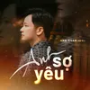 About Anh Sợ Yêu Song