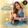 About Dil Ki Ye Baatein Song